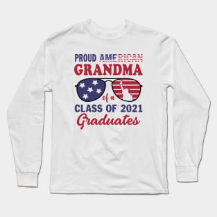 Proud Grandma Of A Class Of 2021 Graduate American Flag 4th July Gift Long Sleeve T-Shirt